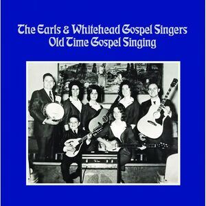 Earls,The & Whitehead Gospel Singers - Old Time Gospel Singing  CD